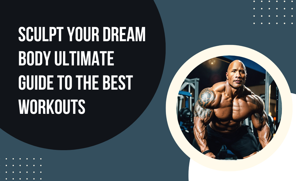Sculpt Your Dream Body: A Comprehensive Guide to Muscle Building