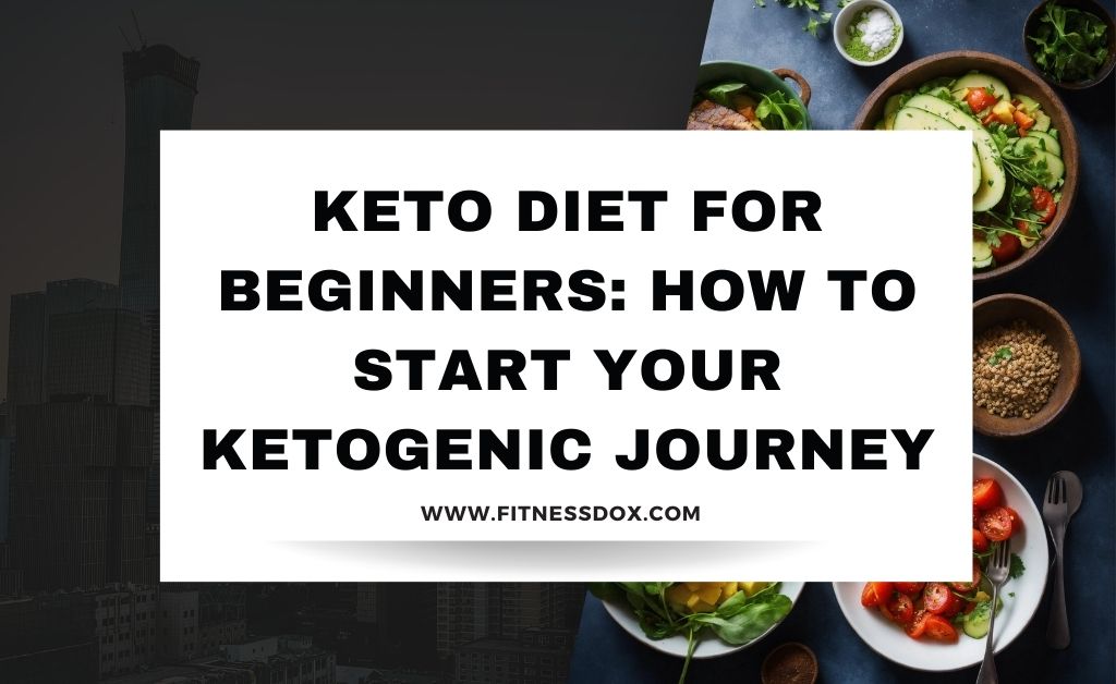 Keto Diet for Beginners: How to Start Your Ketogenic Journey